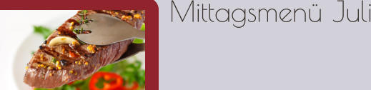Mittagsmenü Juli
